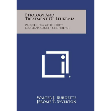 Etiology and Treatment of Leukemia: Proceedings of the First Louisiana Cancer Conference