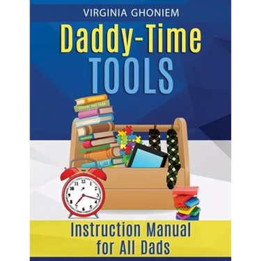 Daddy Time Tools: Instruction Manual for All Dads