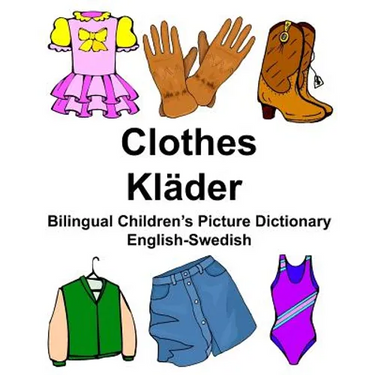 English-Swedish Clothes/Kläder Bilingual Children's Picture Dictionary Bildordbok för tvåspråkiga barn