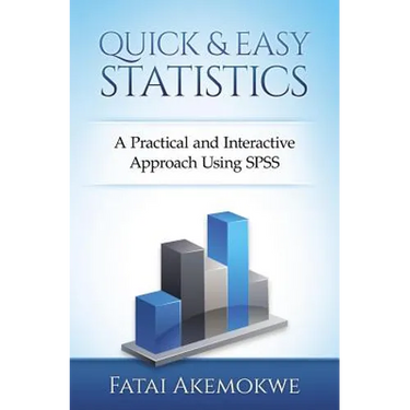 Quick and Easy Statistics: A Practical and Interactive Approach Using SPSS