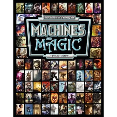 Machines and Magic: Vol. 1 International Fantasy and Sci Fi Art