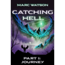 Catching Hell Part 1: Journey
