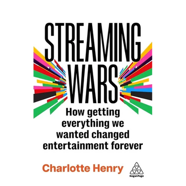 Streaming Wars: How Getting Everything We Wanted Changed Entertainment Forever