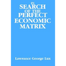 In Search of the Perfect Economic Matrix