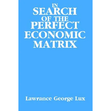 In Search of the Perfect Economic Matrix