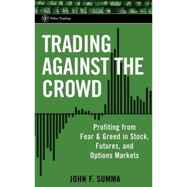 Trading Against the Crowd: Profiting from Fear and Greed in Stock, Futures and Options Markets