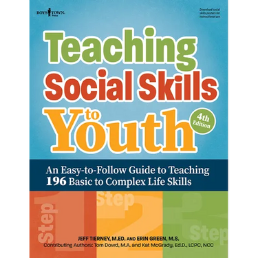 Teaching Social Skills to Youth, Fourth Edition: An Easy-To-Follow Guide to Teaching 196 Basic to Complex Life Skills