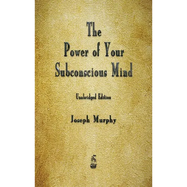 The Power of Your Subconscious Mind