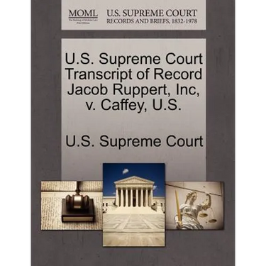 U.S. Supreme Court Transcript of Record Jacob Ruppert, Inc, V. Caffey, U.S.