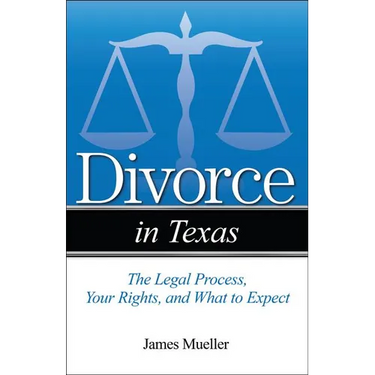 Divorce in Texas: The Legal Process, Your Rights, and What to Expect
