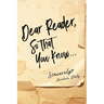 Dear Reader, So That You Know...: Sincerely, Michele Stalls