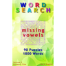 Word Search: Missing Vowels, 90 Puzzles, 1800 Words, Volume 2, Compact 5"x8" Size