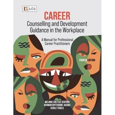 Career Counselling and Development Guidance in the Workplace 4e: A Manual for Professional Career Practitioners