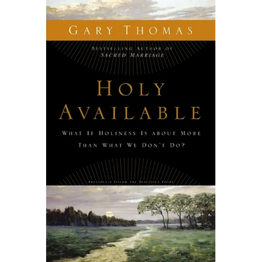 The Holy Available: What If Holiness Is about More Than What We Don't Do?