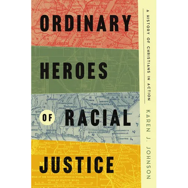 Ordinary Heroes of Racial Justice: A History of Christians in Action