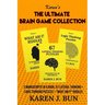 The Ultimate Brain Game Collection: 3 Manuscripts In A Book, 67 Lateral Thinking + Logic Thinking Puzzles + "What Am I?" Riddles