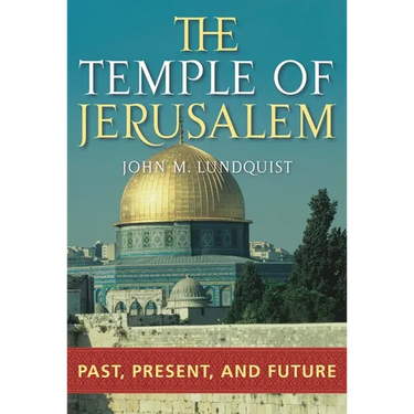 The Temple of Jerusalem: Past, Present, and Future
