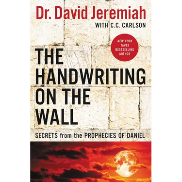 The Handwriting on the Wall: Secrets from the Prophecies of Daniel