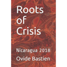 Roots of Crisis: Nicaragua 2018