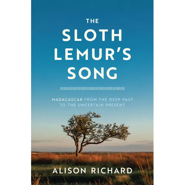 The Sloth Lemur's Song: Madagascar from the Deep Past to the Uncertain Present