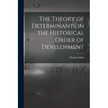 The Theory of Determinants in the Historical Order of Development