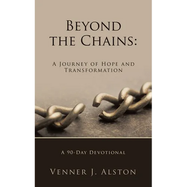 Beyond the Chains: A Journey of Hope and Transformation: A 90-Day Devotional