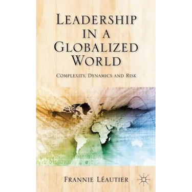 Leadership in a Globalized World: Complexity, Dynamics, and Risks