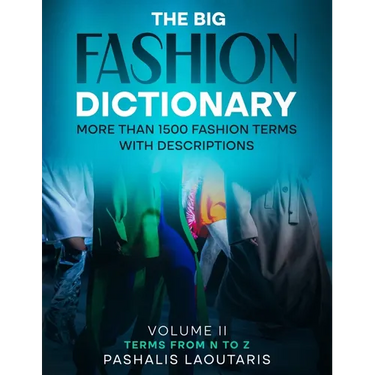 The Big Fashion Dictionary Volume 2: More than 1500 Fashion Terms with descriptions
