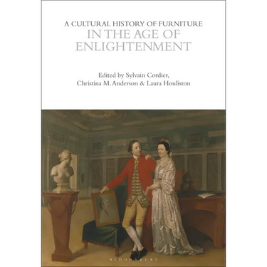 A Cultural History of Furniture in the Age of Enlightenment