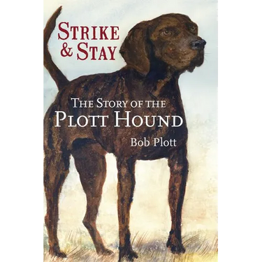 The Story of the Plott Hound: Strike & Stay