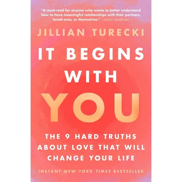 It Begins with You: The 9 Hard Truths about Love That Will Change Your Life
