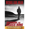 Grabbing the Brass Ring & an Extraordinary Life: The Biography of Michael Earl Nolan