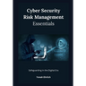 Cyber Security Risk Management Essentials: Safeguarding in the Digital Era