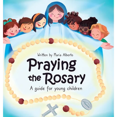 Praying the Rosary: A guide for young children