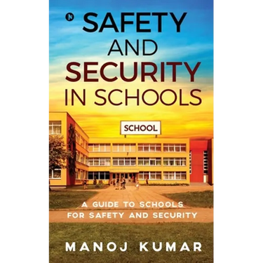 Safety and Security in Schools: A guide to Schools for Safety and Security