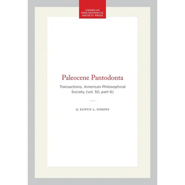 Paleocene Pantodonta: Transactions, American Philosophical Society (Vol. 50, Part 6)