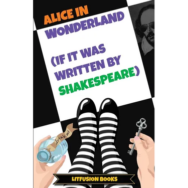 Alice in Wonderland (If It Was Written by Shakespeare)