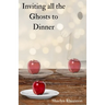 Inviting all the Ghosts to Dinner