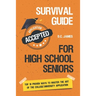 Survival Guide For High School Seniors: The Top 10 Proven Ways to Master the Art of the College/University Application