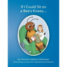 If I Could Sit On A Bee's Knees