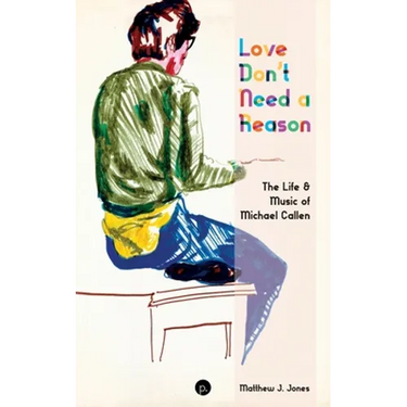 Love Don't Need a Reason: The Life & Music of Michael Callen