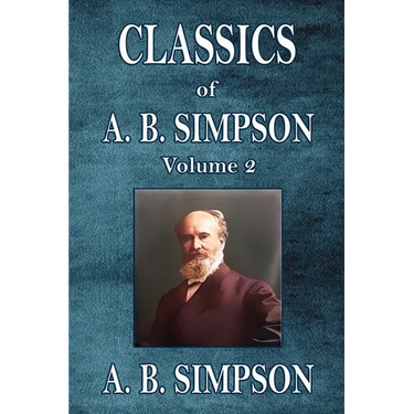 Classics of A. B. Simpson: Volume 2