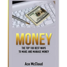 Money: The Top 100 Best Ways To Make And Manage Money