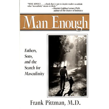 Man Enough: Fathers, Sons, and the Search for Masculinity