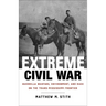 Extreme Civil War: Guerrilla Warfare, Environment, and Race on the Trans-Mississippi Frontier