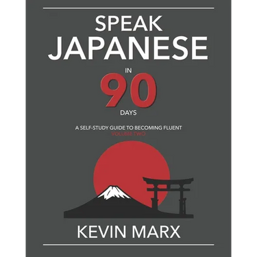 Speak Japanese in 90 Days: A Self Study Guide to Becoming Fluent