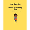 Dear Black Boy: Letters to our Young Kings