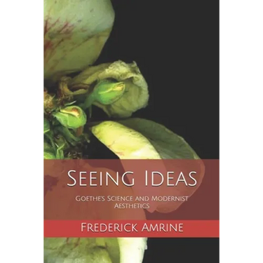 Seeing Ideas: Goethe's Science and Modernist Aesthetics