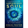 Amphibious Soul: Finding the Wild in a Tame World