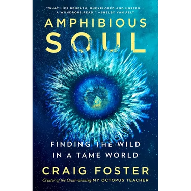 Amphibious Soul: Finding the Wild in a Tame World